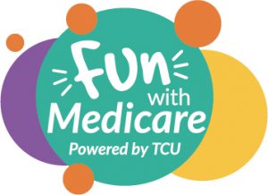 Fun with Medicare, powered by TCU